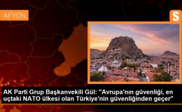 AK Parti Grup Başkanvekili Gül: “Avrupa’nın güvenliği, en uçtaki NATO ülkesi olan Türkiye’nin güvenliğinden geçer”