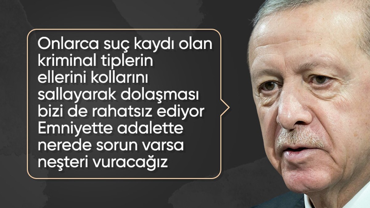 Cumhurbaşkanı Erdoğan: Emniyet teşkilatımız ve adalet sistemimizde sorun varsa neşteri vuracağız